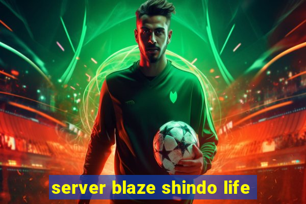 server blaze shindo life